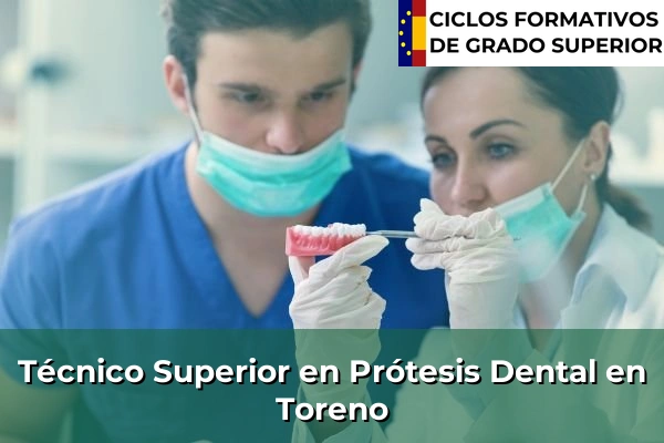 Técnico Superior en Prótesis Dental en Toreno