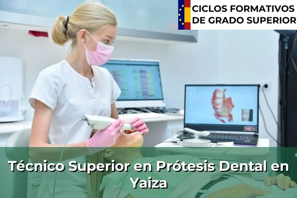 Técnico Superior en Prótesis Dental en Yaiza