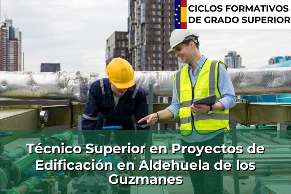 Técnico Superior en Proyectos de Edificación en Aldehuela de los Guzmanes