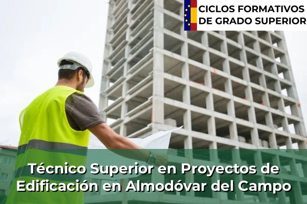 Técnico Superior en Proyectos de Edificación en Almodóvar del Campo
