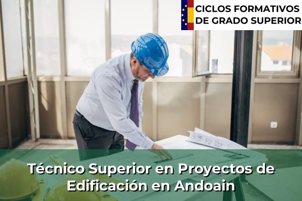 Técnico Superior en Proyectos de Edificación en Andoain