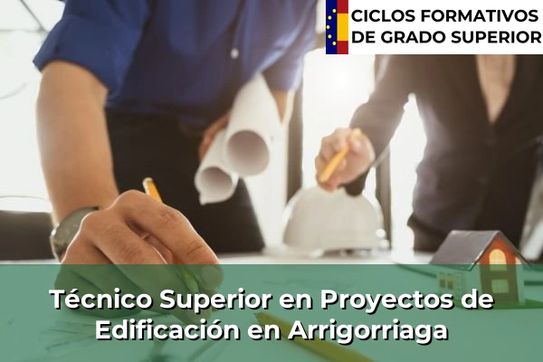 Técnico Superior en Proyectos de Edificación en Arrigorriaga