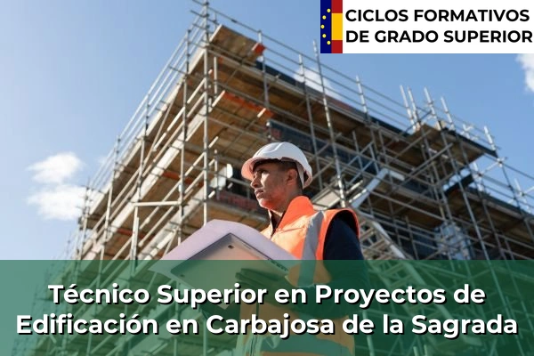 Técnico Superior en Proyectos de Edificación en Carbajosa de la Sagrada