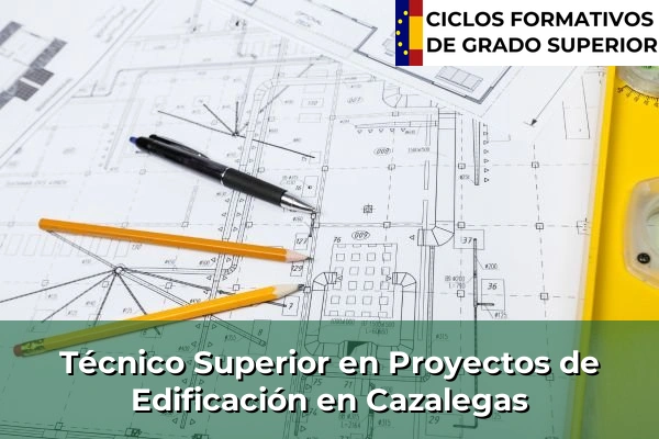 Técnico Superior en Proyectos de Edificación en Cazalegas