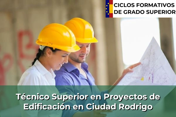 Técnico Superior en Proyectos de Edificación en Ciudad Rodrigo