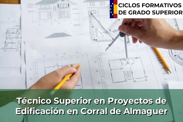 Técnico Superior en Proyectos de Edificación en Corral de Almaguer