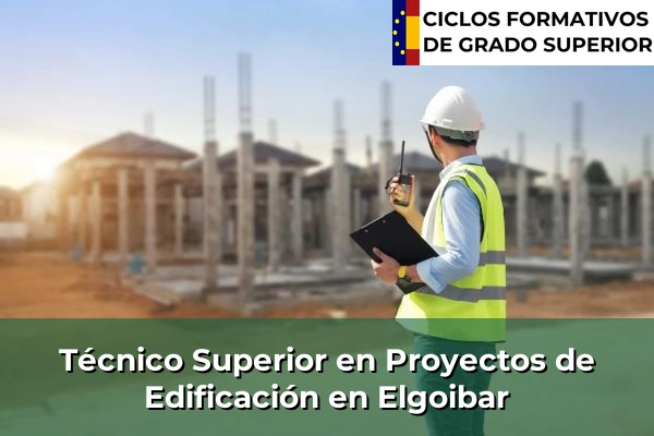 Técnico Superior en Proyectos de Edificación en Elgoibar