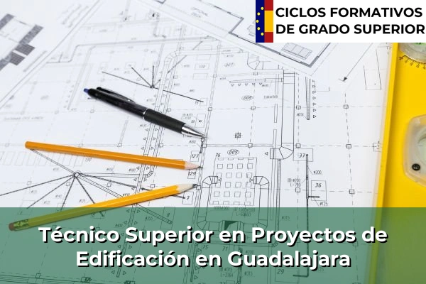 Técnico Superior en Proyectos de Edificación en Guadalajara