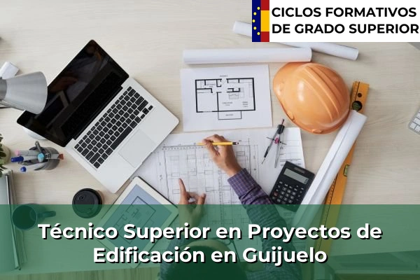 Técnico Superior en Proyectos de Edificación en Guijuelo