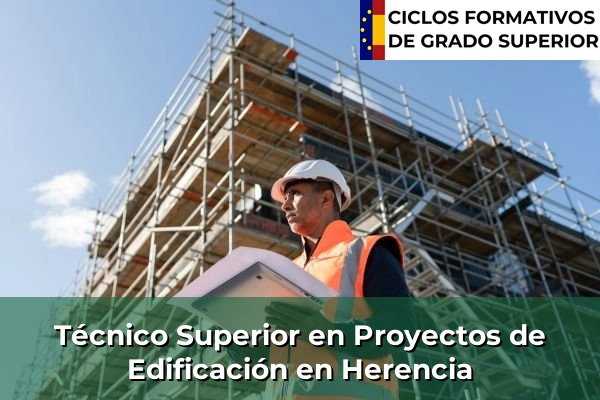 Técnico Superior en Proyectos de Edificación en Herencia
