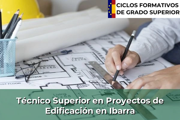 Técnico Superior en Proyectos de Edificación en Ibarra