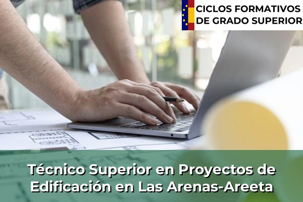 Técnico Superior en Proyectos de Edificación en Las Arenas-Areeta
