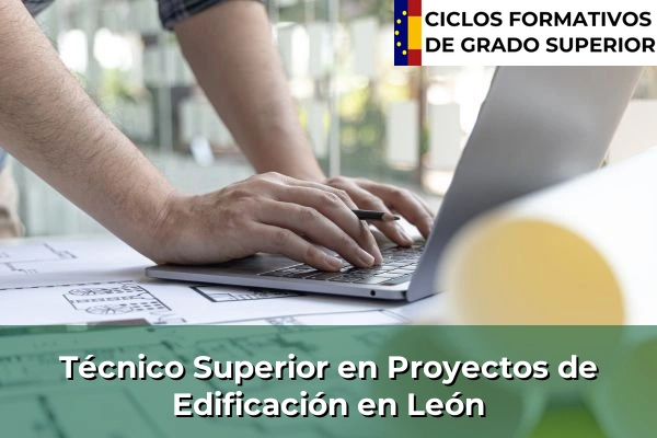 Técnico Superior en Proyectos de Edificación en León