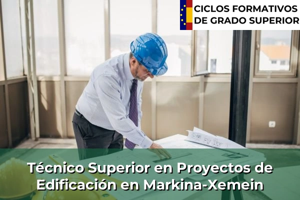 Técnico Superior en Proyectos de Edificación en Markina-Xemein