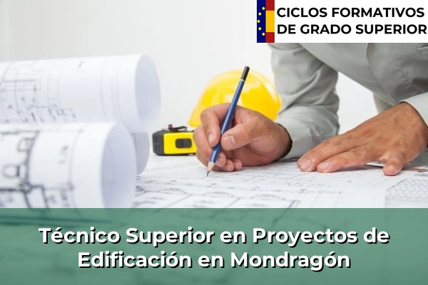 Técnico Superior en Proyectos de Edificación en Mondragón