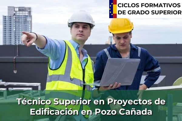 Técnico Superior en Proyectos de Edificación en Pozo Cañada