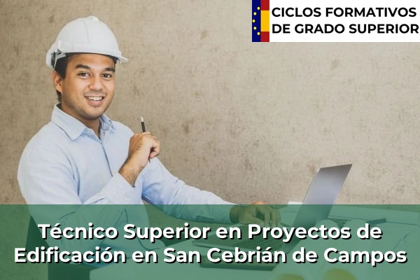 Técnico Superior en Proyectos de Edificación en San Cebrián de Campos