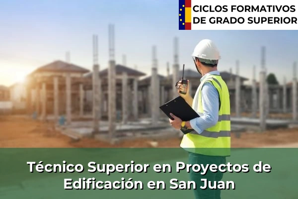 Técnico Superior en Proyectos de Edificación en San Juan