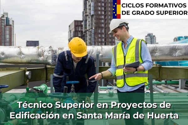 Técnico Superior en Proyectos de Edificación en Santa María de Huerta