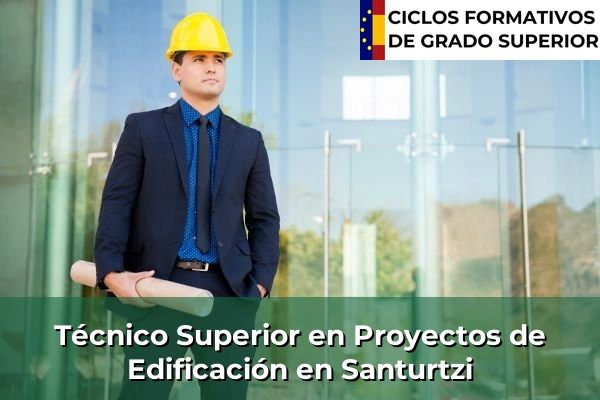 Técnico Superior en Proyectos de Edificación en Santurtzi