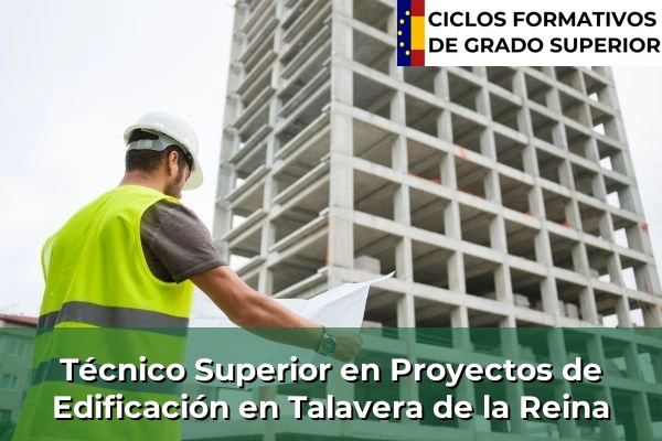 Técnico Superior en Proyectos de Edificación en Talavera de la Reina