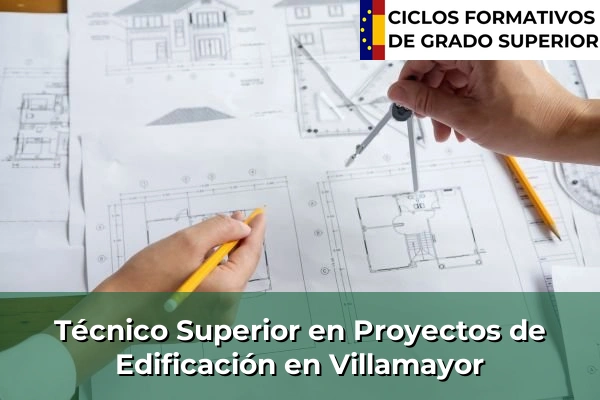 Técnico Superior en Proyectos de Edificación en Villamayor