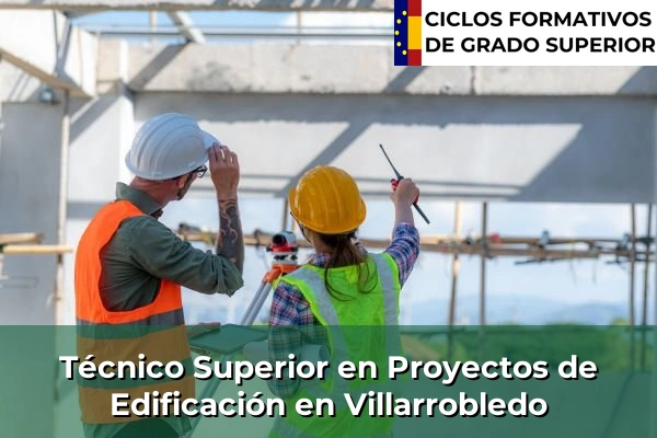 Técnico Superior en Proyectos de Edificación en Villarrobledo