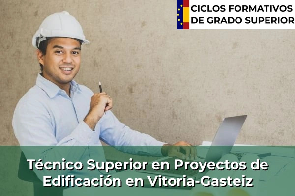 Técnico Superior en Proyectos de Edificación en Vitoria-Gasteiz