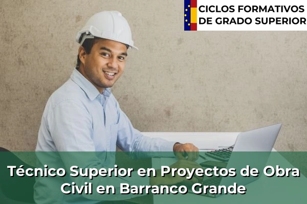 Técnico Superior en Proyectos de Obra Civil en Barranco Grande