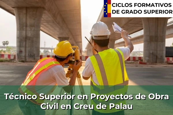 Técnico Superior en Proyectos de Obra Civil en Cataluña 52 Técnico Superior en Proyectos de Obra Civil en Creu de Palau