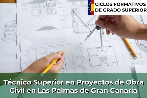 Técnico Superior en Proyectos de Obra Civil en Las Palmas de Gran Canaria