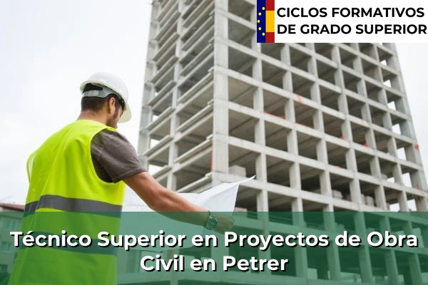 Técnico Superior en Proyectos de Obra Civil en Comunidad Valenciana 231 Técnico Superior en Proyectos de Obra Civil en Petrer