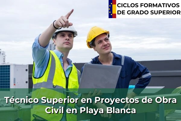 Técnico Superior en Proyectos de Obra Civil en Playa Blanca