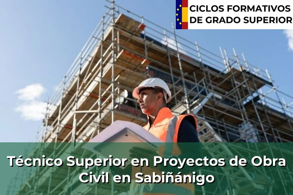 Técnico Superior en Proyectos de Obra Civil en Aragón 34 Técnico Superior en Proyectos de Obra Civil en Sabiñánigo