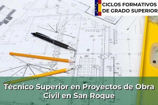 Técnico Superior en Proyectos de Obra Civil en Andalucía 279 Técnico Superior en Proyectos de Obra Civil en San Roque