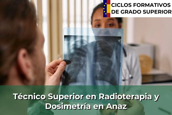 Técnico Superior en Radioterapia y Dosimetría en Isla 44 Técnico Superior en Radioterapia y Dosimetría en Anaz