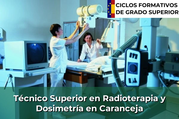 Técnico Superior en Radioterapia y Dosimetría en Isla 47 Técnico Superior en Radioterapia y Dosimetría en Caranceja