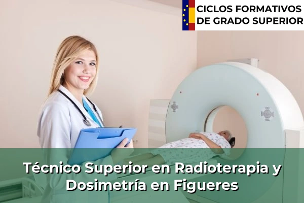 Técnico Superior en Radioterapia y Dosimetría en Figueres