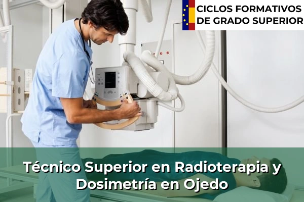 Técnico Superior en Radioterapia y Dosimetría en Isla 62 Técnico Superior en Radioterapia y Dosimetría en Ojedo