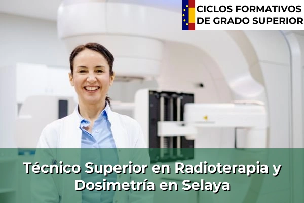 Técnico Superior en Radioterapia y Dosimetría en Isla 73 Técnico Superior en Radioterapia y Dosimetría en Selaya