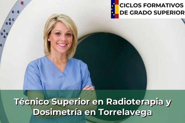 Técnico Superior en Radioterapia y Dosimetría en Isla 77 Técnico Superior en Radioterapia y Dosimetría en Torrelavega