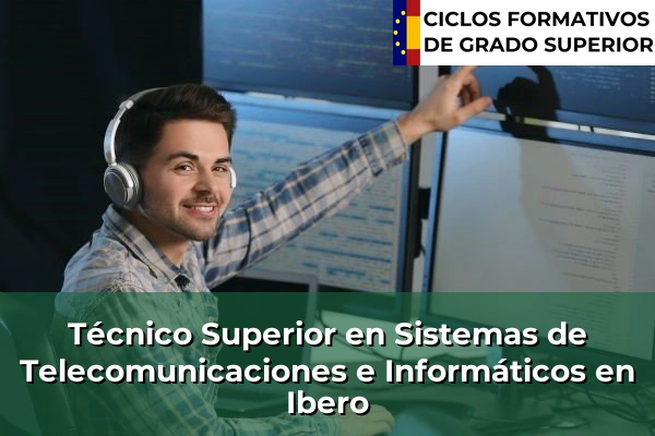 Técnico Superior en Sistemas de Telecomunicaciones e Informáticos en Navarra 19 Técnico Superior en Sistemas de Telecomunicaciones e Informáticos en Ibero