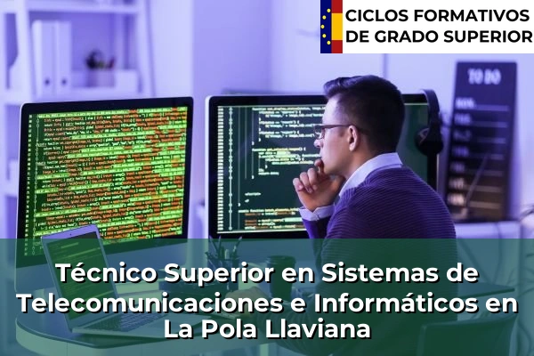 Técnico Superior en Sistemas de Telecomunicaciones e Informáticos en Asturias 14 Técnico Superior en Sistemas de Telecomunicaciones e Informáticos en La Pola Llaviana
