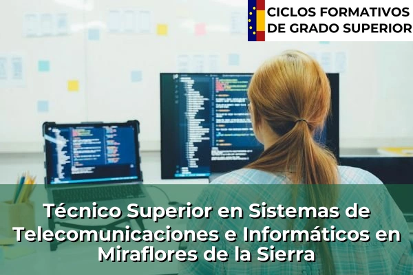 Técnico Superior en Sistemas de Telecomunicaciones e Informáticos en Comunidad de Madrid 60 Técnico Superior en Sistemas de Telecomunicaciones e Informáticos en Miraflores de la Sierra