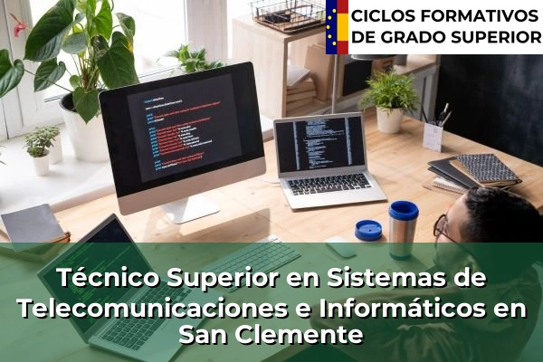 Técnico Superior en Sistemas de Telecomunicaciones e Informáticos en Castilla-La Mancha 63 Técnico Superior en Sistemas de Telecomunicaciones e Informáticos en San Clemente