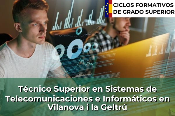 Técnico Superior en Sistemas de Telecomunicaciones e Informáticos en Cataluña 216 Técnico Superior en Sistemas de Telecomunicaciones e Informáticos en Vilanova i la Geltrú