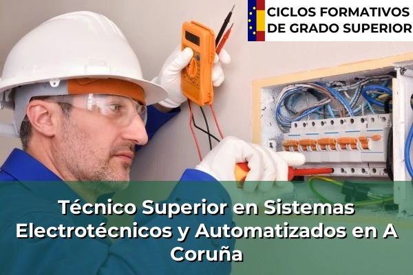 Técnico Superior en Sistemas Electrotécnicos y Automatizados en Galicia 7 Técnico Superior en Sistemas Electrotécnicos y Automatizados en A Coruña