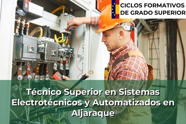 Técnico Superior en Sistemas Electrotécnicos y Automatizados en Andalucía 22 Técnico Superior en Sistemas Electrotécnicos y Automatizados en Aljaraque