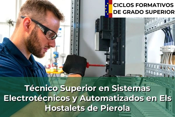 Técnico Superior en Sistemas Electrotécnicos y Automatizados en Cataluña 62 Técnico Superior en Sistemas Electrotécnicos y Automatizados en Els Hostalets de Pierola