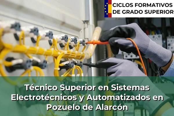 Técnico Superior en Sistemas Electrotécnicos y Automatizados en Comunidad de Madrid 69 Técnico Superior en Sistemas Electrotécnicos y Automatizados en Pozuelo de Alarcón